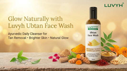Luvyh Ubtan Face Wash: The Ayurvedic Secret to Tan-Free, Glowing Skin Every Day