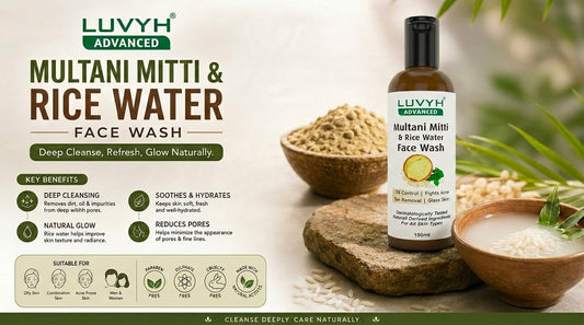 Luvyh Multani Mitti & Rice Water Face Wash: The Secret to Clear, Oil-Free & Glowing Skin